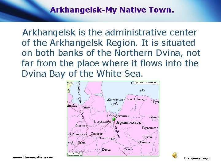 Arkhangelsk-My Native Town. Arkhangelsk is the administrative center of the Arkhangelsk Region. It is