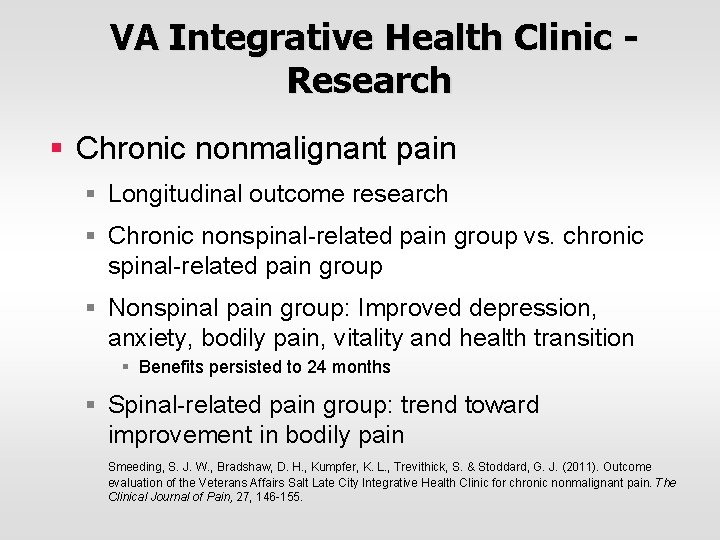 VA Integrative Health Clinic Research § Chronic nonmalignant pain § Longitudinal outcome research §