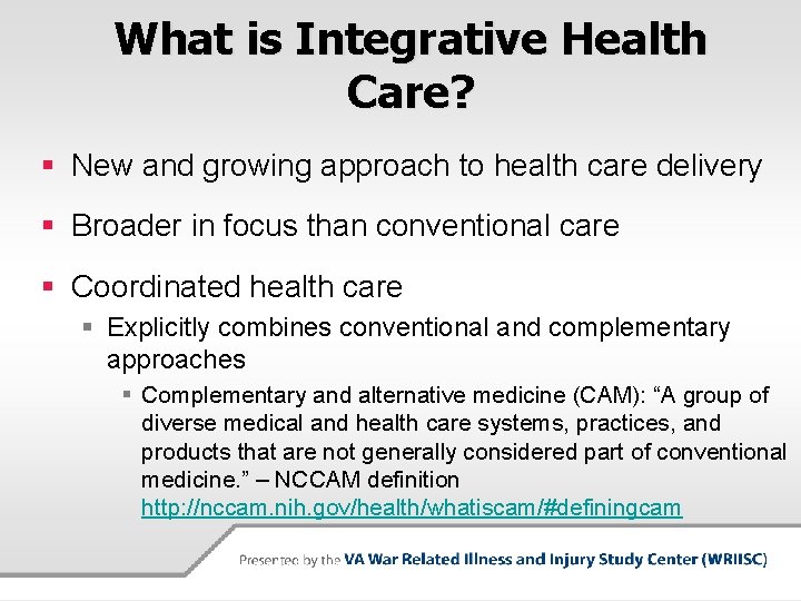 What is Integrative Health Care? § New and growing approach to health care delivery