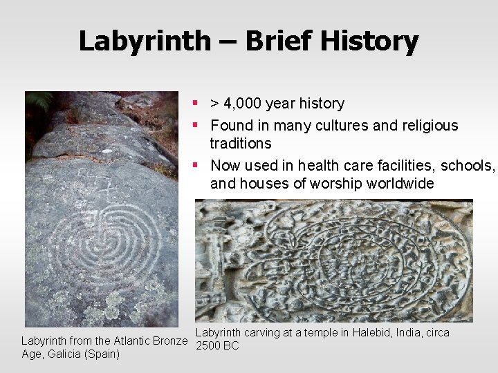 Labyrinth – Brief History § > 4, 000 year history § Found in many