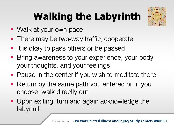 Walking the Labyrinth § § Walk at your own pace There may be two-way