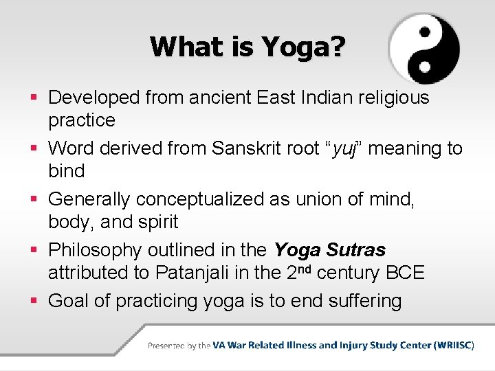 What is Yoga? § Developed from ancient East Indian religious practice § Word derived