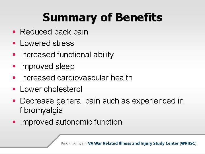 Summary of Benefits § § § § Reduced back pain Lowered stress Increased functional