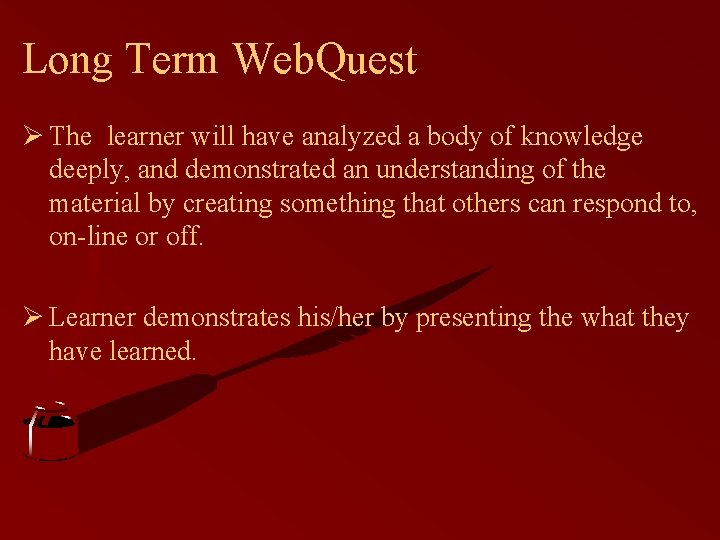 Long Term Web. Quest Ø The learner will have analyzed a body of knowledge