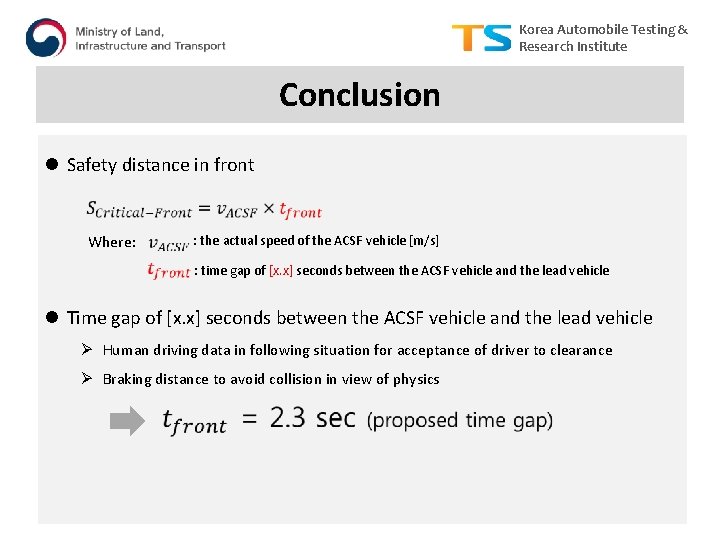 Korea Automobile Testing & Research Institute Conclusion l Safety distance in front Where: :