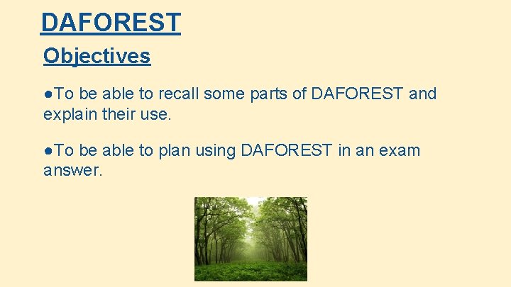 DAFOREST Objectives ●To be able to recall some parts of DAFOREST and explain their