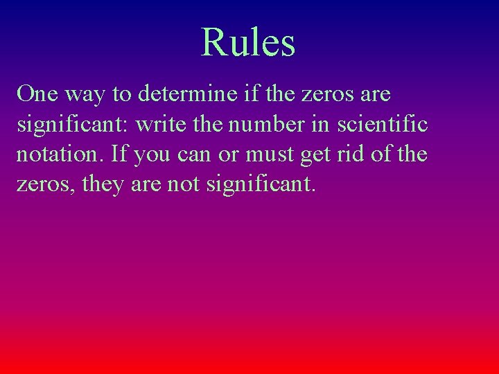 Rules One way to determine if the zeros are significant: write the number in