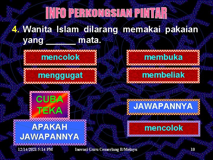 4. Wanita Islam dilarang memakai pakaian yang ______ mata. mencolok membuka menggugat membeliak CUBA