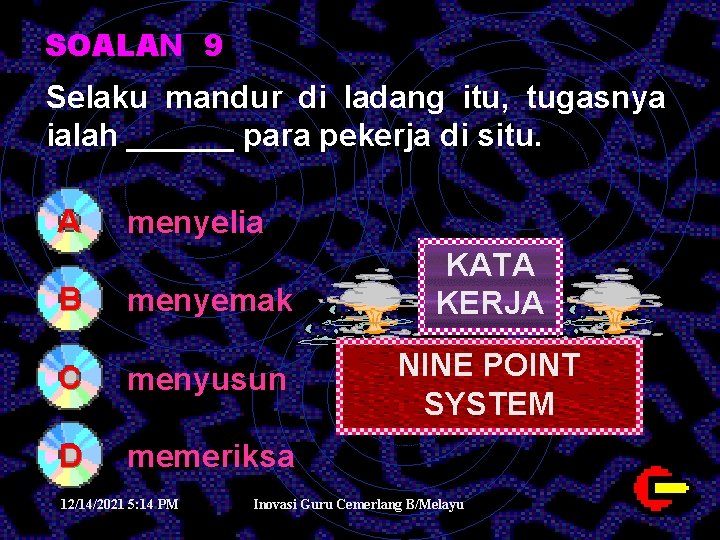 SOALAN 9 Selaku mandur di ladang itu, tugasnya ialah ______ para pekerja di situ.