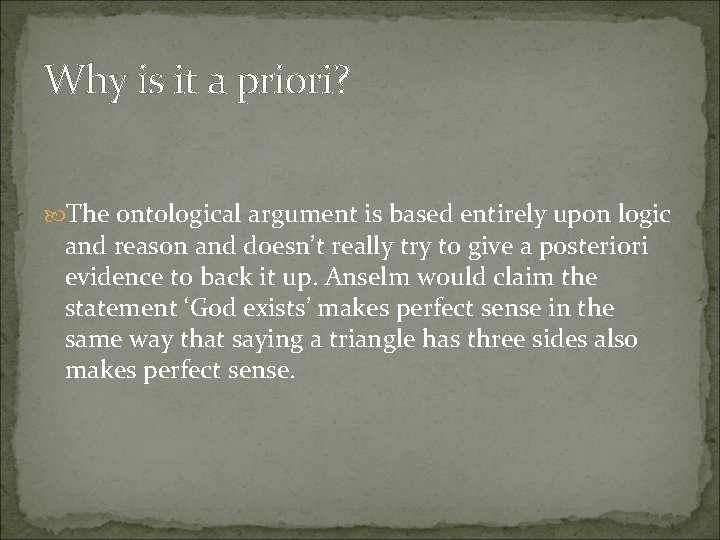 Why is it a priori? The ontological argument is based entirely upon logic and