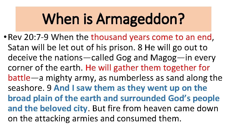 When is Armageddon? • Rev 20: 7 -9 When the thousand years come to