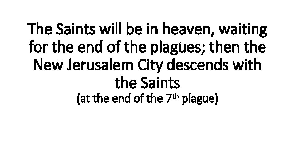 The Saints will be in heaven, waiting for the end of the plagues; then