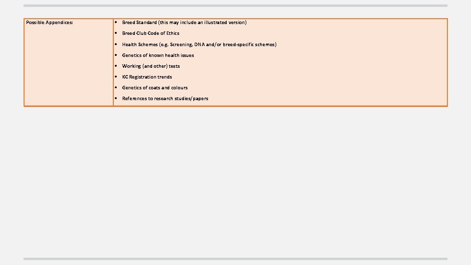 Possible Appendices: Breed Standard (this may include an illustrated version) Breed Club Code of