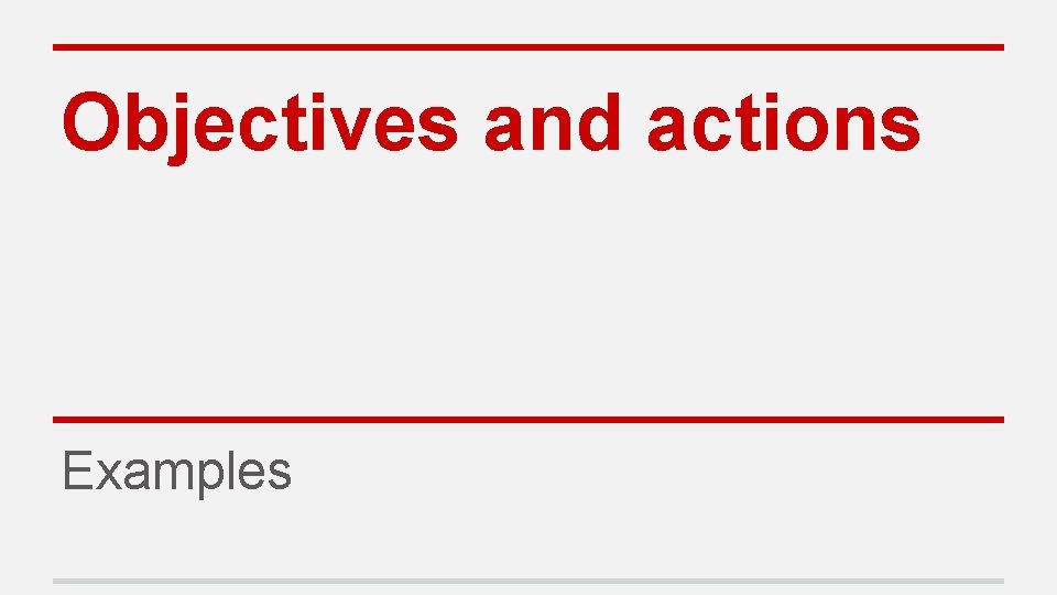 Objectives and actions Examples 