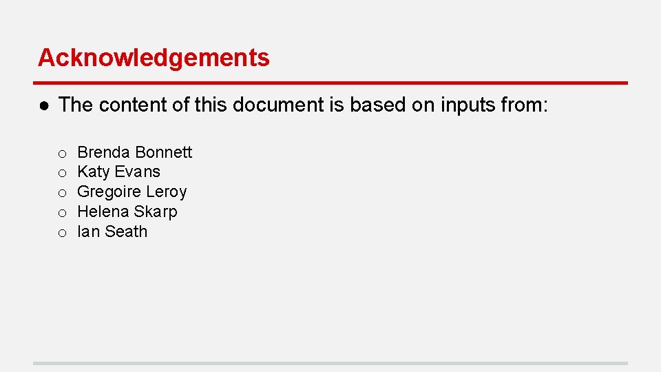 Acknowledgements ● The content of this document is based on inputs from: o o