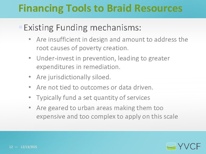 Financing Tools to Braid Resources § Existing Funding mechanisms: • Are insufficient in design