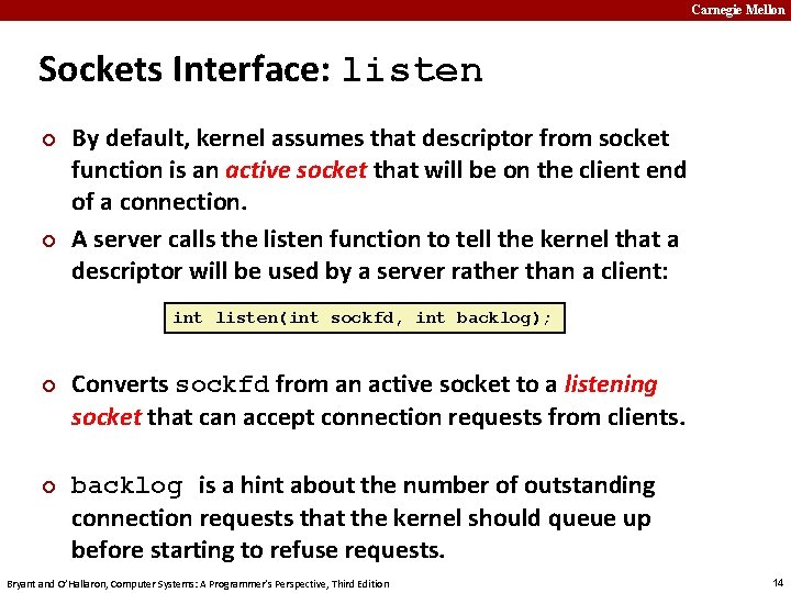 Carnegie Mellon Sockets Interface: listen ¢ ¢ By default, kernel assumes that descriptor from