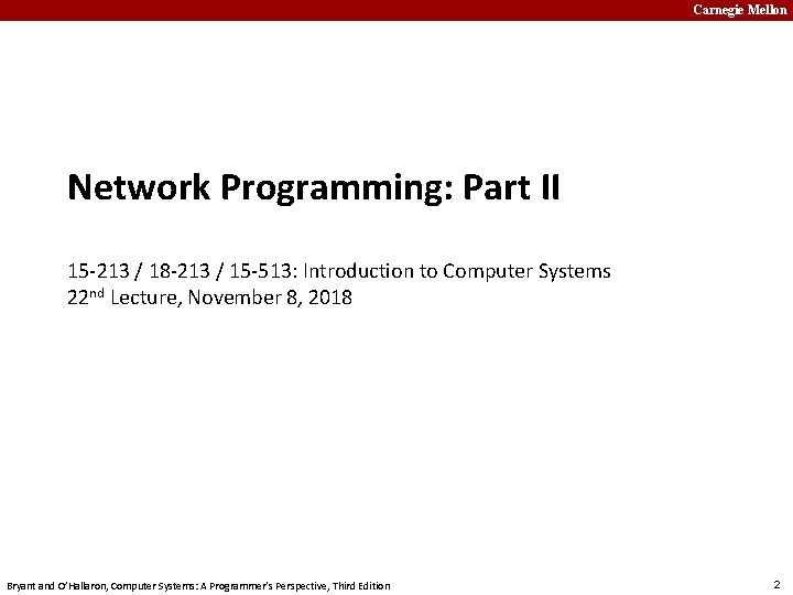 Carnegie Mellon Network Programming: Part II 15 -213 / 18 -213 / 15 -513: