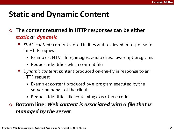 Carnegie Mellon Static and Dynamic Content ¢ The content returned in HTTP responses can