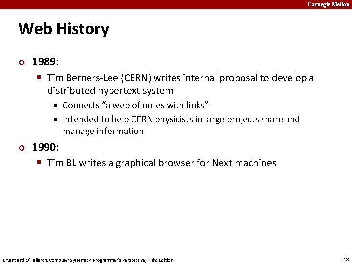 Carnegie Mellon Web History ¢ 1989: § Tim Berners-Lee (CERN) writes internal proposal to