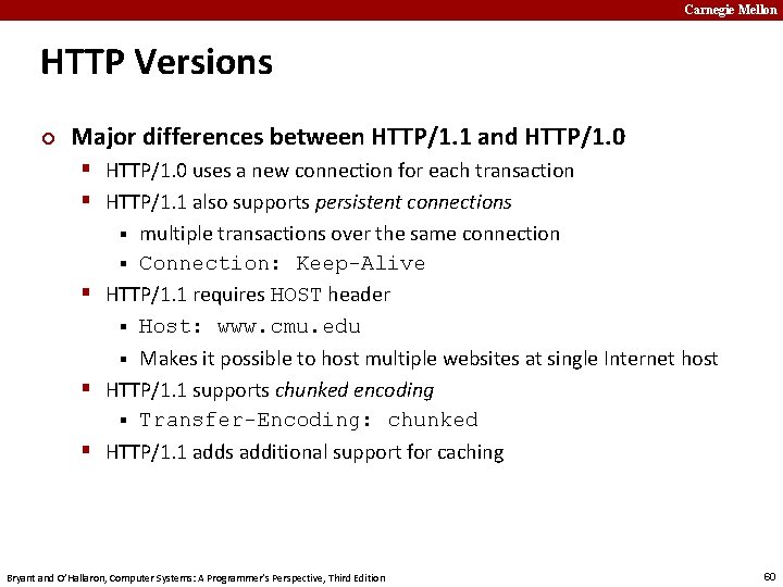 Carnegie Mellon HTTP Versions ¢ Major differences between HTTP/1. 1 and HTTP/1. 0 §