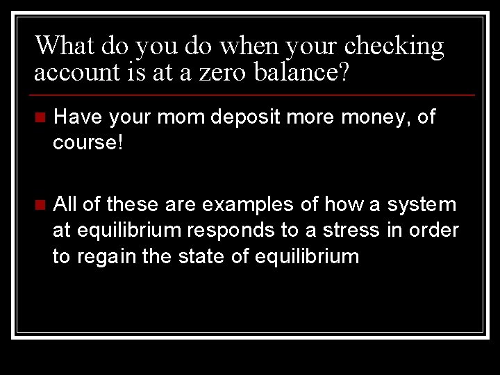 What do you do when your checking account is at a zero balance? n