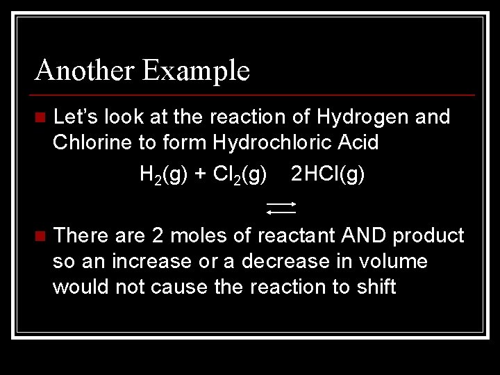 Another Example n Let’s look at the reaction of Hydrogen and Chlorine to form