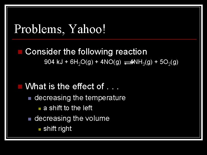 Problems, Yahoo! n Consider the following reaction 904 k. J + 6 H 2