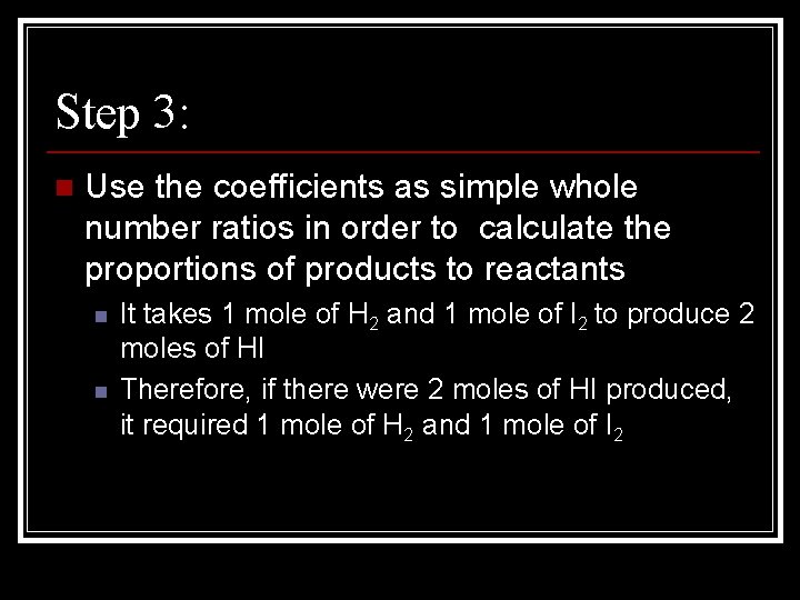 Step 3: n Use the coefficients as simple whole number ratios in order to