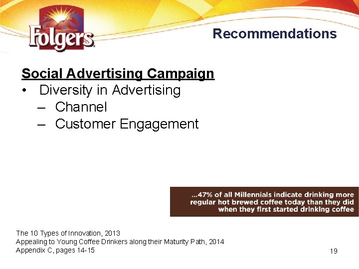 Recommendations Social Advertising Campaign • Diversity in Advertising – Channel – Customer Engagement The