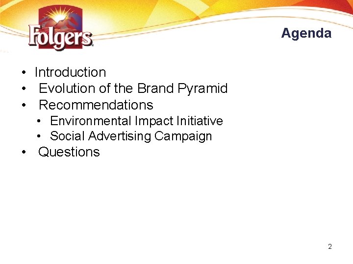 Agenda • Introduction • Evolution of the Brand Pyramid • Recommendations • Environmental Impact