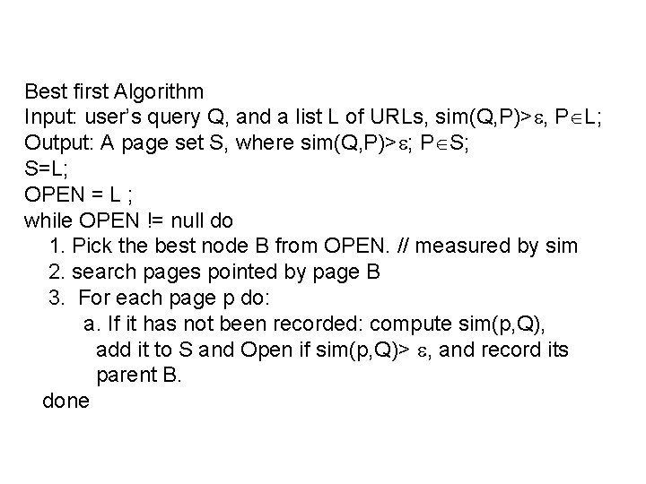 Best first Algorithm Input: user’s query Q, and a list L of URLs, sim(Q,