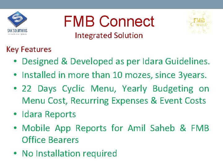 FMB Connect Integrated Solution Key Features • Designed & Developed as per Idara Guidelines.