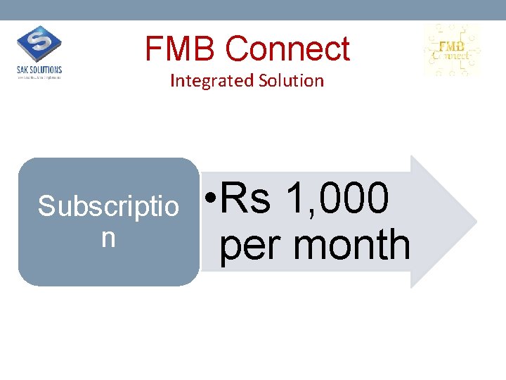 FMB Connect Integrated Solution Subscriptio n • Rs 1, 000 per month 