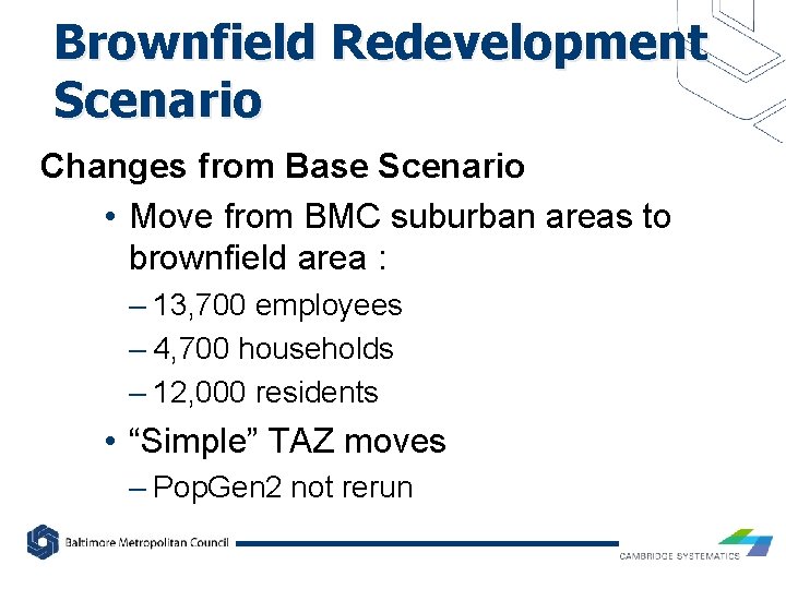 Brownfield Redevelopment Scenario Changes from Base Scenario • Move from BMC suburban areas to