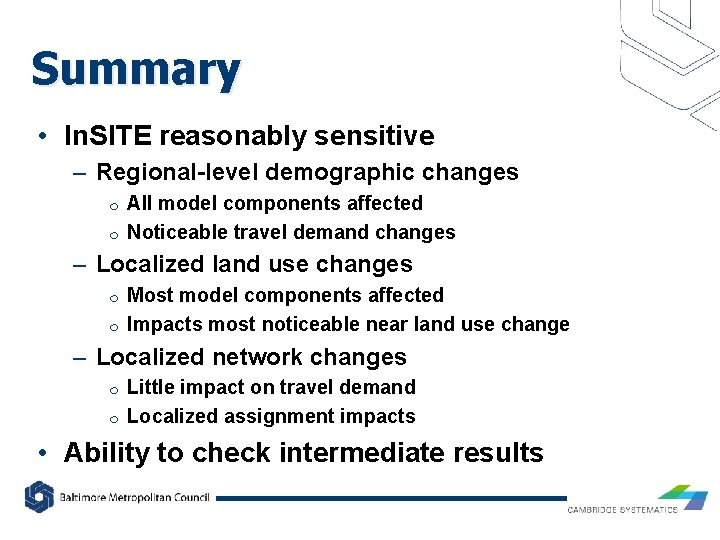 Summary • In. SITE reasonably sensitive – Regional-level demographic changes ¦ ¦ All model