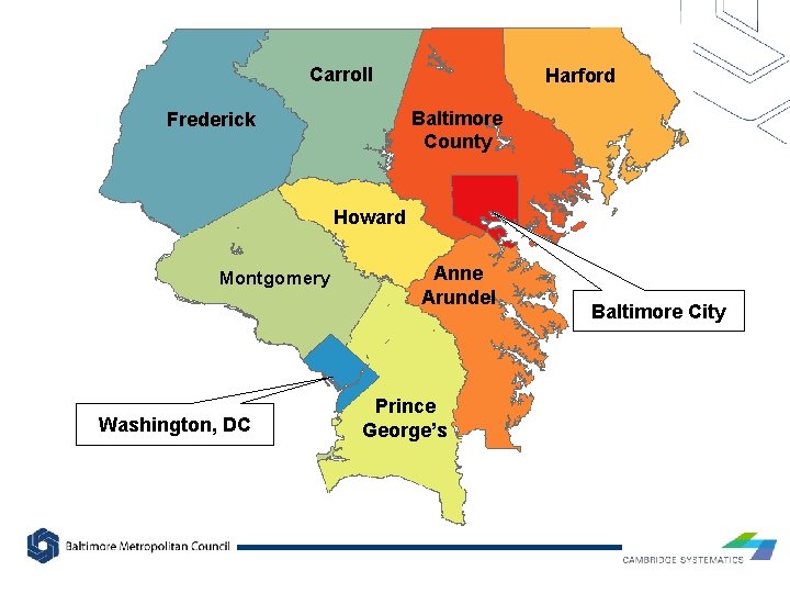 Carroll Harford Baltimore County Frederick Howard Montgomery Washington, DC Anne Arundel Prince George’s Baltimore