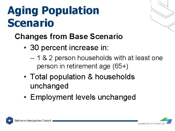 Aging Population Scenario Changes from Base Scenario • 30 percent increase in: – 1