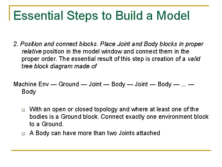 Essential Steps to Build a Model 2. Position and connect blocks. Place Joint and