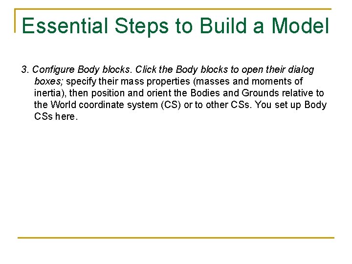 Essential Steps to Build a Model 3. Configure Body blocks. Click the Body blocks