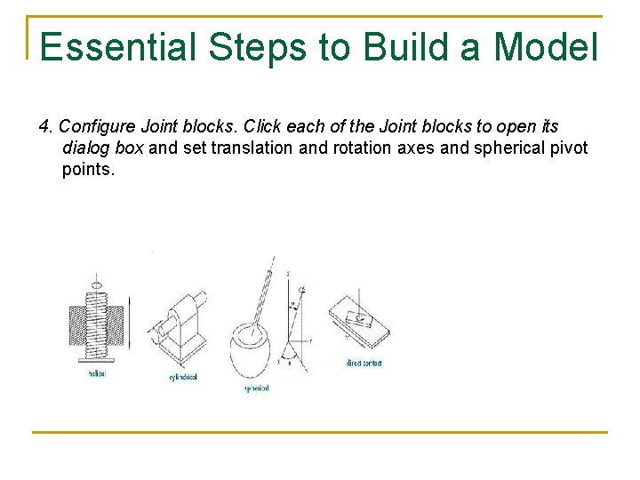 Essential Steps to Build a Model 4. Configure Joint blocks. Click each of the