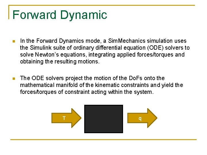 Forward Dynamic n In the Forward Dynamics mode, a Sim. Mechanics simulation uses the