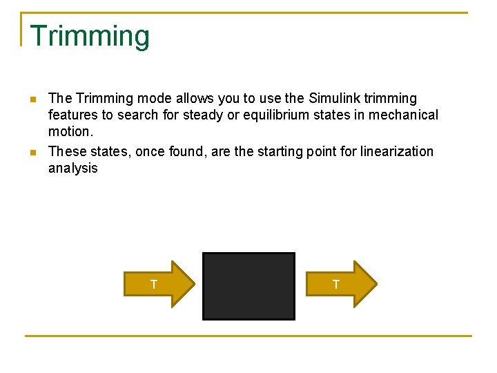 Trimming n n The Trimming mode allows you to use the Simulink trimming features