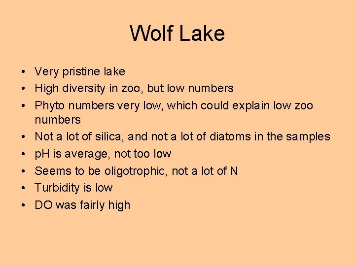 Wolf Lake • Very pristine lake • High diversity in zoo, but low numbers