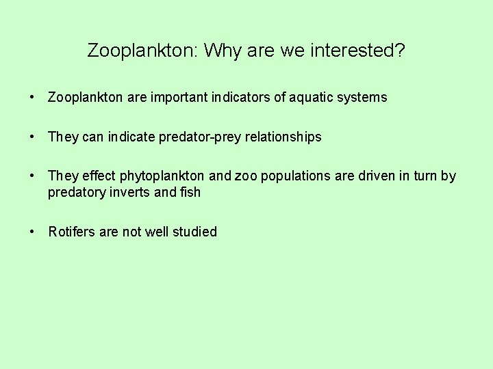 Zooplankton: Why are we interested? • Zooplankton are important indicators of aquatic systems •