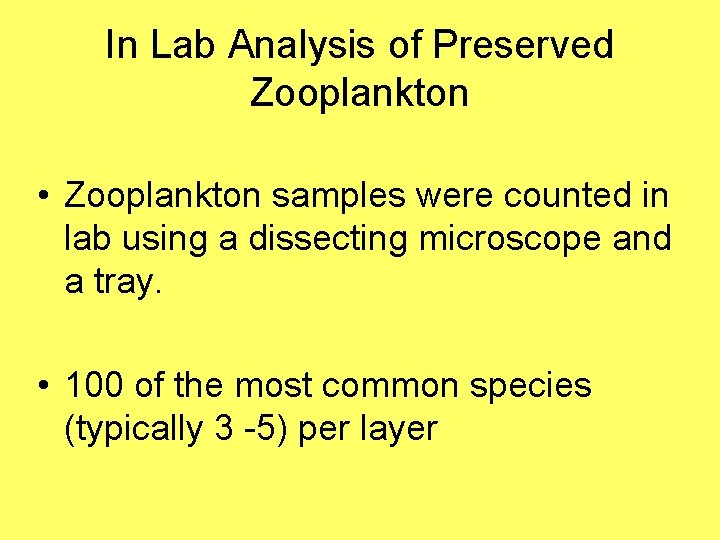 In Lab Analysis of Preserved Zooplankton • Zooplankton samples were counted in lab using