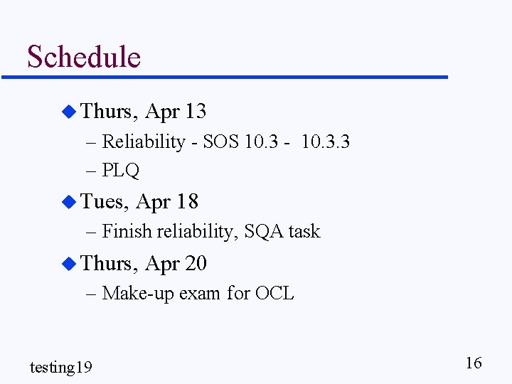 Schedule u Thurs, Apr 13 – Reliability - SOS 10. 3 - 10. 3.