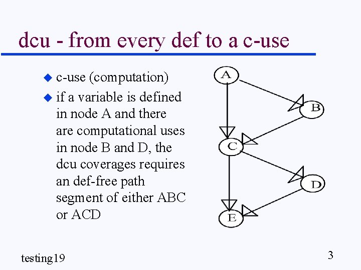 dcu - from every def to a c-use u c-use (computation) u if a