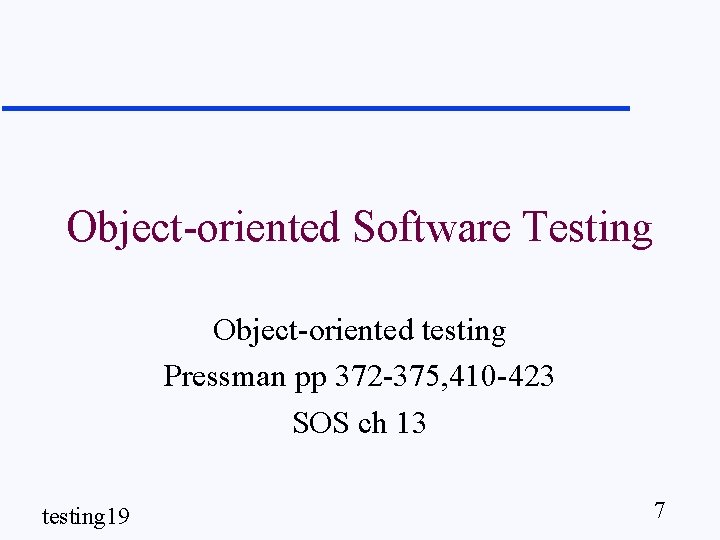 Object-oriented Software Testing Object-oriented testing Pressman pp 372 -375, 410 -423 SOS ch 13