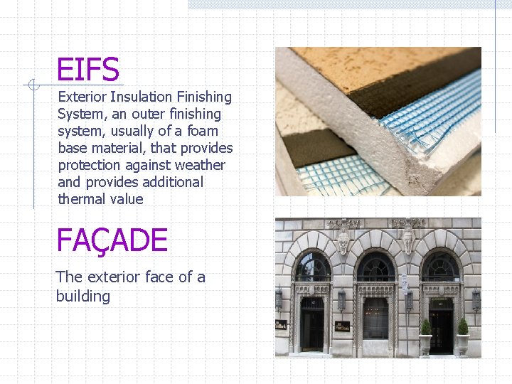 EIFS Exterior Insulation Finishing System, an outer finishing system, usually of a foam base